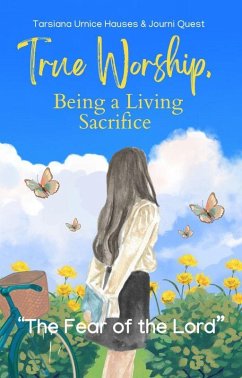 True Worship, Being a Living Sacrifice (YAHWEH, #19) (eBook, ePUB) - JourniQuest
