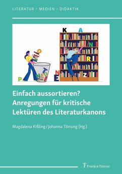 Einfach aussortieren? Anregungen für kritische Lektüren des Literaturkanons (eBook, PDF)