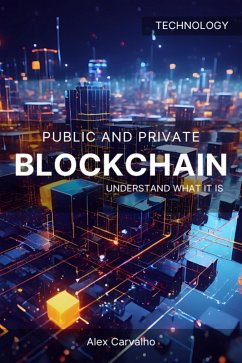 Public and private blockchain understand what it is (eBook, ePUB) - Carvalho, Alex