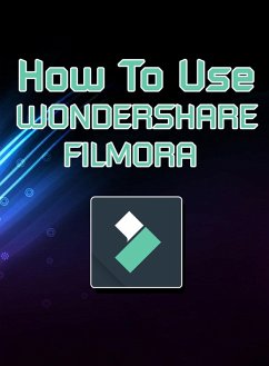 How To Use   Wondershare Filmora (eBook, ePUB) - Shangri-La, Shen