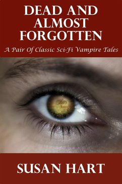 Cover Dead And Almost Forgotten (A Pair Of Classic Sci-Fi Vampire Tales) (eBook, ePUB)