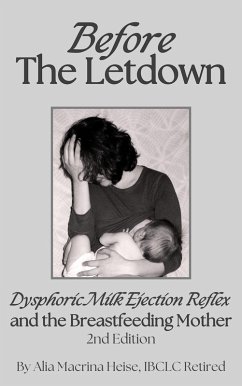 Before The Letdown: Dysphoric Milk Ejection Reflex and the Breastfeeding Mother (eBook, ePUB) - Heise, Alia Macrina