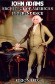 Biography Of John Adams: Architect Of American Independence (eBook, ePUB) Biography Of John Adams: Architect Of American Independence (eBook, ePUB)