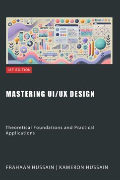 Cover Mastering UI/UX Design: Theoretical Foundations and Practical Applications (eBook, ePUB)