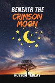 Beneath the Crimson Moon (eBook, ePUB) Beneath the Crimson Moon (eBook, ePUB)