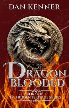 Dragon Blooded (The Hidden Heritage Series, #1) (eBook, ePUB) - Kenner, Dan
