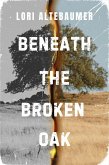 Beneath the Broken Oak (eBook, ePUB) Beneath the Broken Oak (eBook, ePUB)
