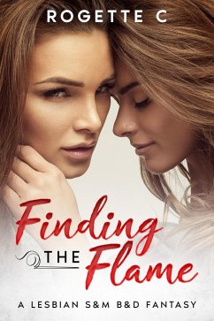 Finding the Flame (A Lesbian S&M Romance) (eBook, ePUB) - C, Rogette