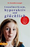Unaufmerksam, hyperaktiv und glücklich (eBook, ePUB) Unaufmerksam, hyperaktiv und glücklich (eBook, ePUB)