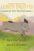 Lemon Squirrel at the Market (Country Chaos, #2) (eBook, ePUB) Lemon Squirrel at the Market (Country Chaos, #2) (eBook, ePUB)
