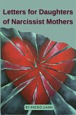 Letters for Daughters of Narcissist Mothers (eBook, ePUB) Letters for Daughters of Narcissist Mothers (eBook, ePUB)