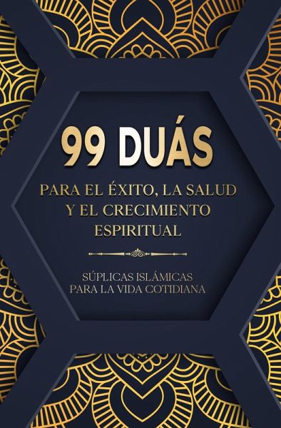 99 Duás para el éxito, la salud y el crecimiento espiritual - Súplicas islámicas para la vida cotidiana (eBook, ePUB)
