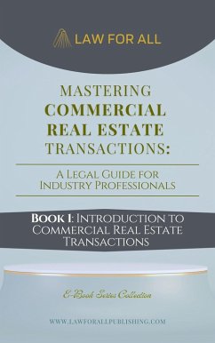 Introduction to Commercial Real Estate Transactions (Commercial Real Estate Transactions Guide, #1) (eBook, ePUB) - All, Law For