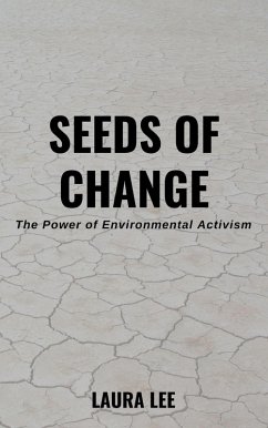 Seeds of Change: The Power of Environmental Activism (eBook, ePUB) - Lee, Laura