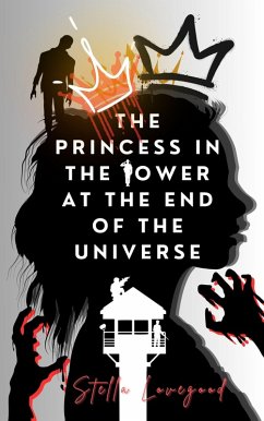 The Princess in the Tower at the End of the Universe (eBook, ePUB) - Lovegood, Stella