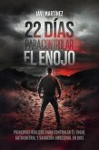 22 días para controlar el enojo: Principios bíblicos para controlar el enojo, autocontrol y sanación emocional en Dios (eBook, ePUB) 22 días para controlar el enojo: Principios bíblicos para controlar el enojo, autocontrol y sanación emocional en Dios (eBook, ePUB)