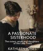A Passionate Sisterhood (eBook, ePUB) A Passionate Sisterhood (eBook, ePUB)
