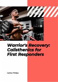Warrior's Recovery: Calisthenics for First Responders (eBook, ePUB) Warrior's Recovery: Calisthenics for First Responders (eBook, ePUB)