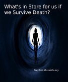 What's in Store for us if we Survive Death? (The Great Questions of Life, #1) (eBook, ePUB) What's in Store for us if we Survive Death? (The Great Questions of Life, #1) (eBook, ePUB)