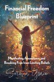 Financial Freedom Blueprint: Manifesting Abundance and Breaking Free from Limiting Beliefs (eBook, ePUB)