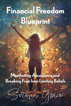 Cover Financial Freedom Blueprint: Manifesting Abundance and Breaking Free from Limiting Beliefs (eBook, ePUB)
