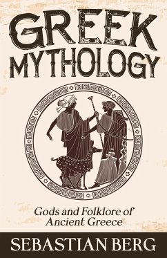 Cover Greek Mythology: Gods and Folklore of Ancient Greece (eBook, ePUB)