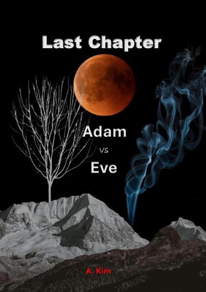 Last Chapter (Adam vs Eve) (eBook, ePUB) Last Chapter (Adam vs Eve) (eBook, ePUB)