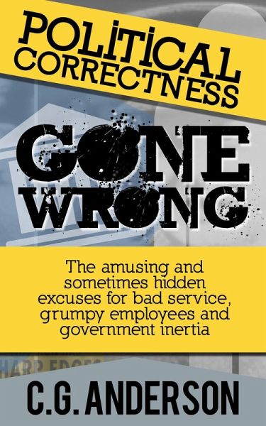 Political Correctness Gone Wrong (eBook, ePUB) Political Correctness Gone Wrong (eBook, ePUB)