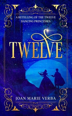 Twelve: A Retelling of The Twelve Dancing Princesses (eBook, ePUB) Cover Twelve: A Retelling of The Twelve Dancing Princesses (eBook, ePUB)