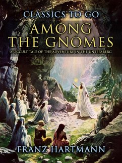 Among the Gnomes A Occult Tale of the Adventure in the Untersberg (eBook, ePUB) - Hartmann, Franz
