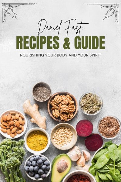 The Daniel Fast: Nourishing Your Body and Spirit (eBook, ePUB) The Daniel Fast: Nourishing Your Body and Spirit (eBook, ePUB)