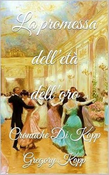 La promessa dell'età dell'oro (Cronache Di Kopp, #10) (eBook, ePUB) La promessa dell'età dell'oro (Cronache Di Kopp, #10) (eBook, ePUB)