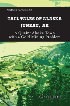 Tall Tales of Alaska Juneau Alaska (Northern Narratives, #2) (eBook, ePUB) Cover Tall Tales of Alaska Juneau Alaska (Northern Narratives, #2) (eBook, ePUB)