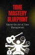 Time Mastery Blueprint: Master the Art... - Bild 1