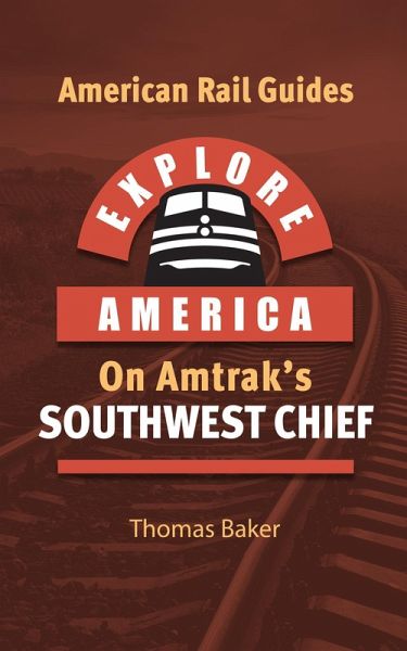 Explore America on Amtrak's Southwest Chief (American Rail Guides, #5) (eBook, ePUB) Explore America on Amtrak's Southwest Chief (American Rail Guides, #5) (eBook, ePUB)