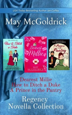 Regency Novella Collection: Dearest Millie, How to Ditch a Duke, and A Prince in the Pantry (eBook, ePUB) - Mcgoldrick, May; Coffey, Jan