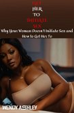 Get Her to Initiate Sex : Why Your Woman Doesn't Initiate Sex and How to Get Her To (eBook, ePUB)