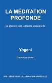 La Méditation Profonde - Le chemin vers la liberté personnelle (AYP - SÉRIE POUR L'ILLUMINATION SPIRITUELLE, #1) (eBook, ePUB)
