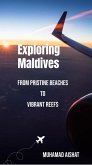 Exploring Maldives: From Pristine Beaches to Vibrant Reefs (eBook, ePUB)