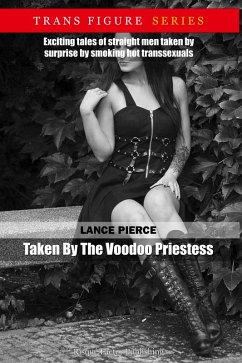 Taken By The Voodoo Priestess (Trans Figure, #1) (eBook, ePUB) - Pierce, Lance