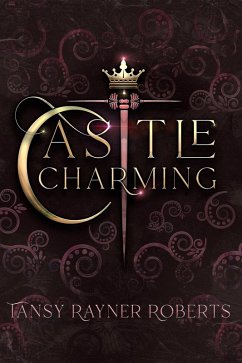 Castle Charming (eBook, ePUB) - Roberts, Tansy Rayner