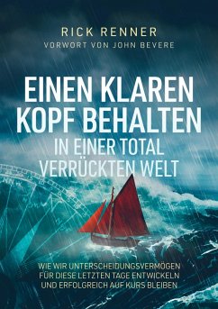 Einen Klaren Kopf behalten in einer total verrückten Welt (eBook, ePUB) - Renner, Rick