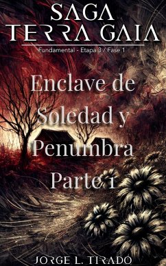 Enclave De Soledad y Penumbra Parte 1 (Saga Terra Gaia (Español), #6) (eBook, ePUB) - Tirado, Jorge L.