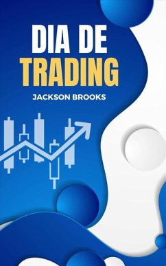 Dia de Trading (Trader Experiment, #1) (eBook, ePUB) - Brooks, Jackson