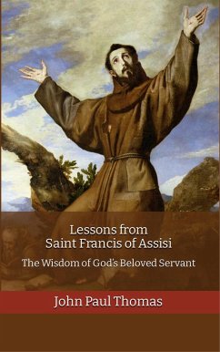 Cover Lessons from Saint Francis of Assisi: The Wisdom of God's Beloved Servant (eBook, ePUB)