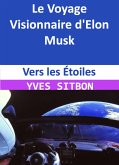 Vers les Étoiles : Le Voyage Visionnaire d'Elon Musk (eBook, ePUB) Vers les Étoiles : Le Voyage Visionnaire d'Elon Musk (eBook, ePUB)