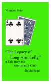 The Legacy of Long-Arm Lefty -- A Tale of The Sportsmen's Club (eBook, ePUB) The Legacy of Long-Arm Lefty -- A Tale of The Sportsmen's Club (eBook, ePUB)
