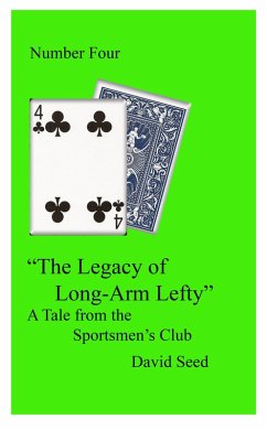 The Legacy of Long-Arm Lefty -- A Tale of The Sportsmen's Club (eBook, ePUB) - Seed, David