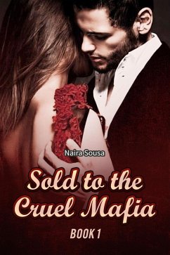 Sold to the Cruel Mafia Book 1 (eBook, ePUB) - Sousa, Naira