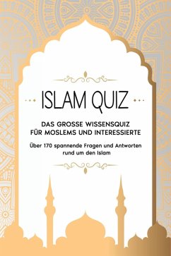 Cover ISLAM QUIZ: Das grosse Wissensquiz für Moslems und Interessierte (eBook, ePUB)